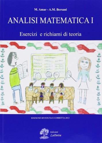 Analisi matematica. Esercizi e richiami di teoria vol.1 di Micol Amar, Alberto M. Bersani edito da La Dotta