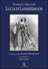Lucia di Lammermoor. Appunti di studio e suggerimenti interpretativi di Domenico Balzani edito da Audax