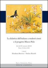 La didattica dell'italiano a studenti cinesi e il progetto Marco Polo. Atti del XV Seminario AICLU (Roma, 19 febbraio 2010) edito da Pavia University Press