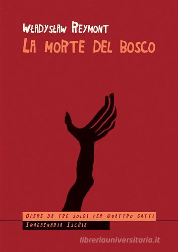 Libro La morte del bosco di Wladyslaw Reymont Opere da tre soldi per quattro gatti di Imagaenaria