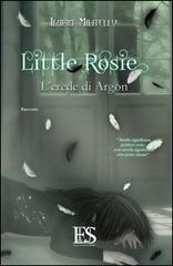 Little Rosie. L'erede di Argon di Ilaria Militello edito da Eus - Ediz. Umanistiche Sc.