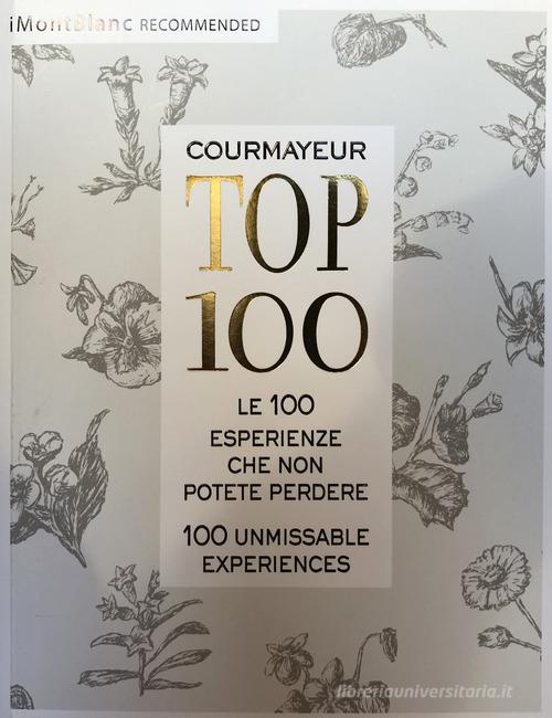 Courmayeur TOP 100. Ediz. italiana e inglese di Gianluca Martinelli edito da Autopubblicato