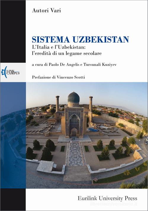 Sistema Uzbekistan. L'Italia e l'Uzbekistan: l'eredità di un legame secolare edito da Eurilink