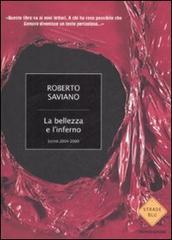 La bellezza e l'inferno. Scritti 2004-2009 di Roberto Saviano edito da Mondadori