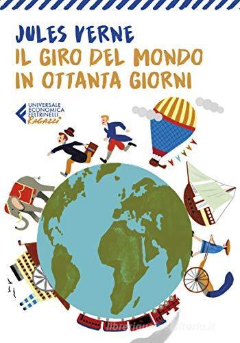 Il giro del mondo in ottanta giorni di Jules Verne edito da Feltrinelli