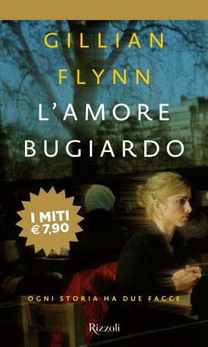 L' amore bugiardo di Gillian Flynn edito da BUR Biblioteca Univ. Rizzoli