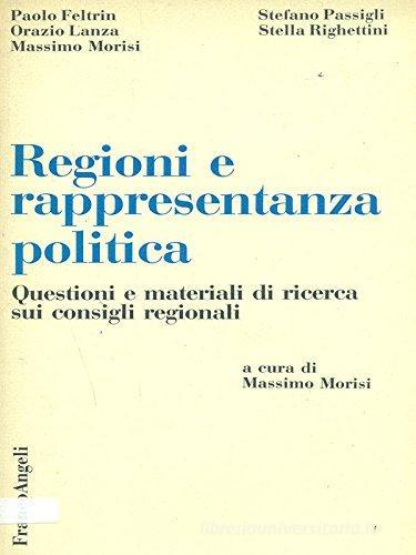 Regioni e rappresentanza politica. Questioni e materiali di ricerca sui Consigli regionali edito da Franco Angeli