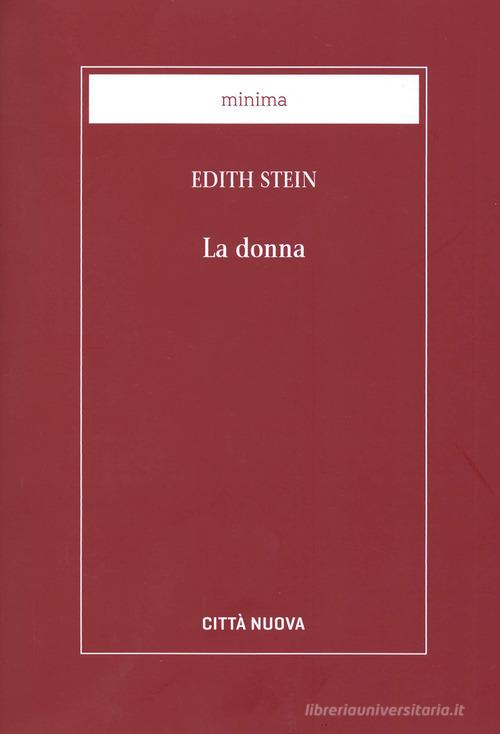 La donna. Il suo compito secondo la natura e la grazia di Edith Stein edito da Città Nuova