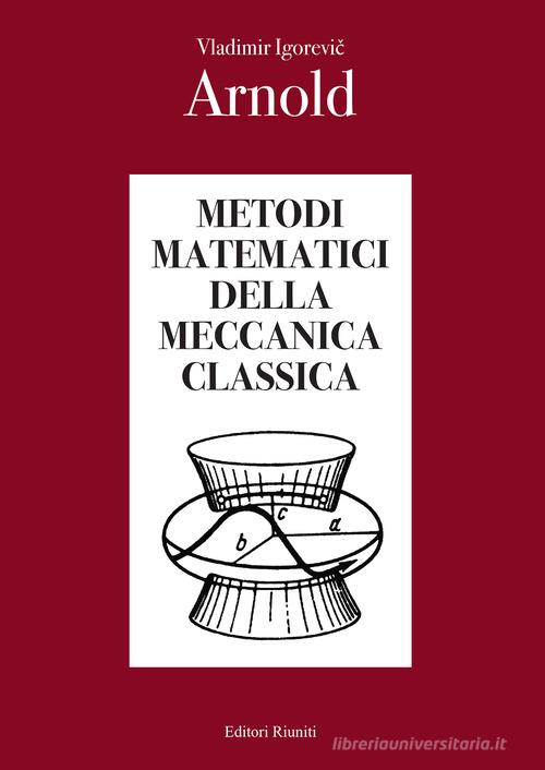 Metodi matematici della meccanica classica di Vladimir I. Arnold edito da Editori Riuniti