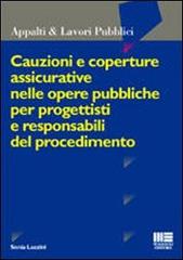 Cauzioni e coperture assicurative nelle opere pubbliche per progettisti e responsabili del procedimento di Sonia Lazzini edito da Maggioli Editore