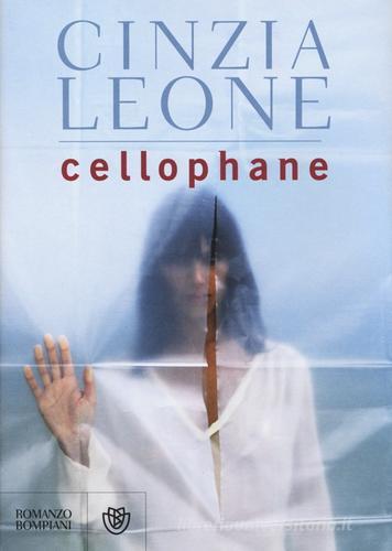 Cellophane di Cinzia Leone edito da Bompiani