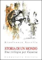 Storia di un mondo. Una trilogia per Casarsa di Gianfranco Nosella edito da Campanotto