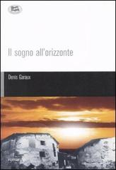 Il sogno all'orizzonte di Denis Garaux edito da Lampi di Stampa