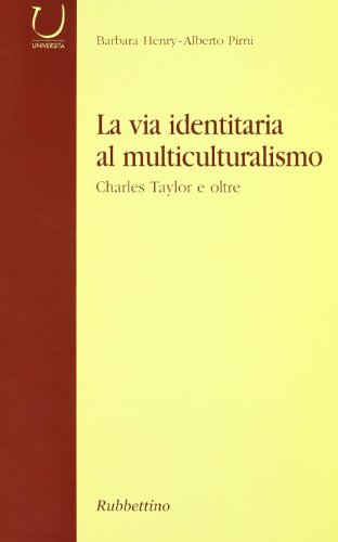 La via identitaria al multiculturalismo di Barbara Henry, Alberto Pirni edito da Rubbettino