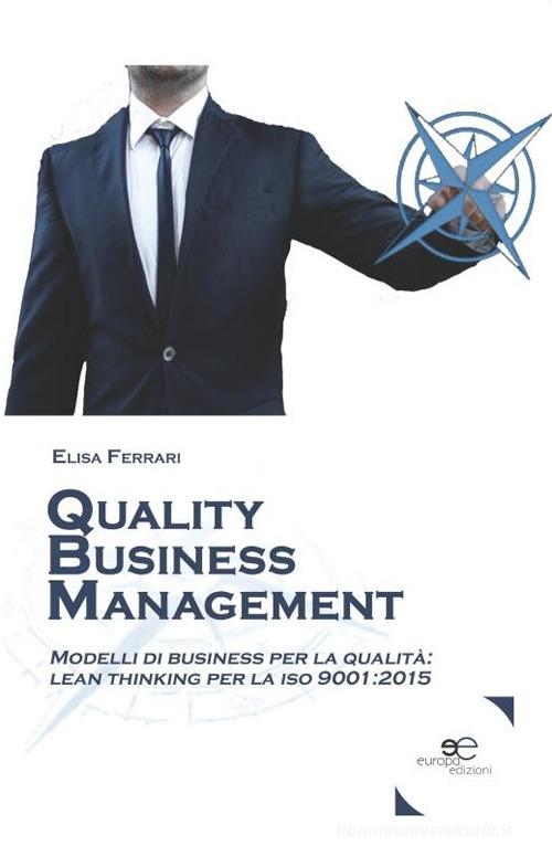 Quality business management di Elisa Ferrari edito da Europa Edizioni