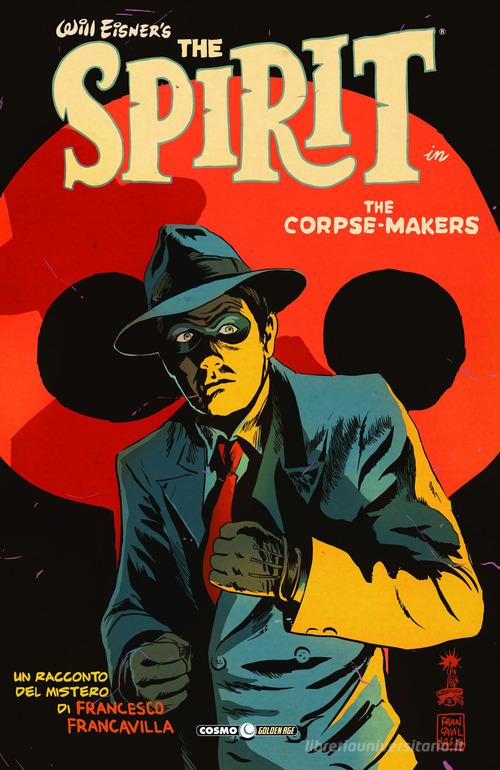 The corpse makers. Will Eisner's The Spirit di Francesco Francavilla edito da Editoriale Cosmo