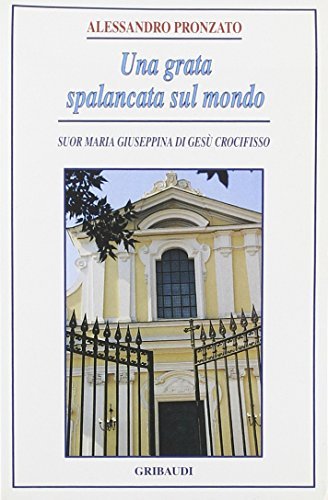 Una grata spalancata sul mondo. Suor M. Giuseppina di Gesù Crocifisso. Con audiocassetta di Alessandro Pronzato edito da Gribaudi