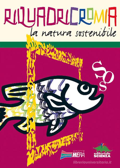 Riquadricromia. La natura sostenibile di Antonia Ciampi, Virna Gioiellieri edito da Editoriale Scienza