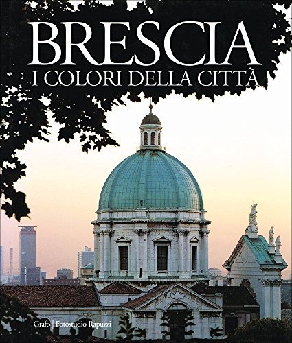 Brescia. I colori della città edito da Grafo
