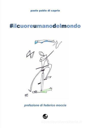 #ilcuoreumanodelmondo di Paolo Di Caprio edito da Betti Editrice
