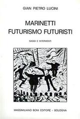 Marinetti futurismo futuristi. Saggi e interventi di G. Pietro Lucini edito da Firenzelibri