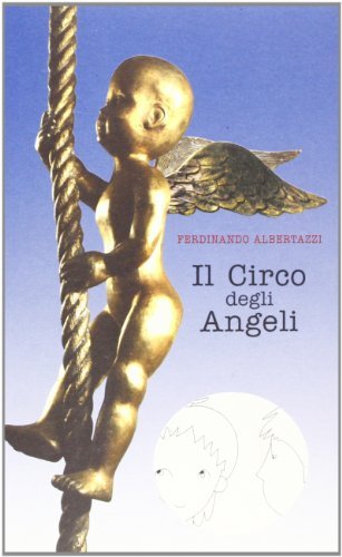 Il circo degli angeli di Ferdinando Albertazzi edito da Bandecchi & Vivaldi