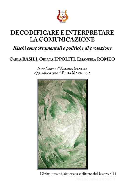 Decodificare e interpretare la comunicazione. Rischi comportamentali e politiche di protezione. Nuova ediz. di Carla Basili, Oriana Ippoliti, Emanuela Romeo edito da NeP edizioni