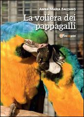 La voliera dei pappagalli di Anna Maria Balzano edito da Youcanprint