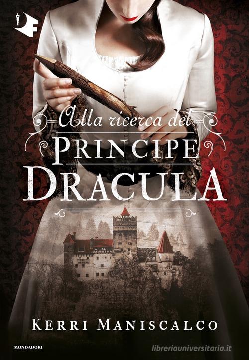 Alla ricerca del Principe Dracula di Kerri Maniscalco edito da Mondadori