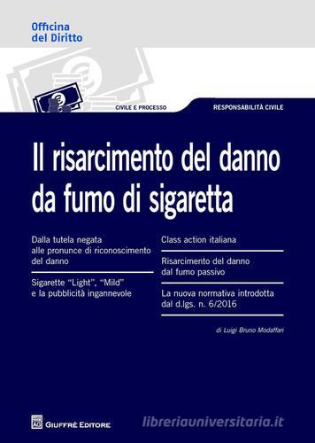 Il risarcimento del danno da fumo di sigaretta di Luigi B. Modaffari edito da Giuffrè