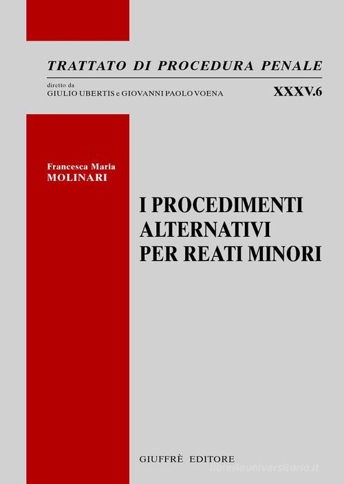 I procedimenti alternativi per reati minori di Francesca Maria Molinari edito da Giuffrè