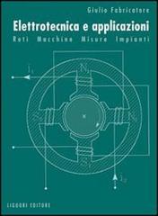 Elettrotecnica e applicazioni. Reti, macchine, misure, impianti di Giulio Fabricatore edito da Liguori