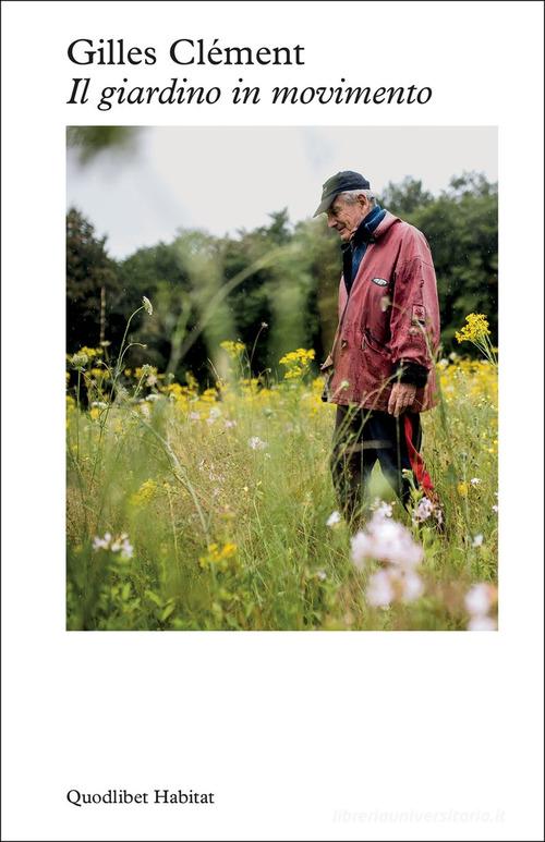 Il giardino in movimento di Gilles Clément edito da Quodlibet