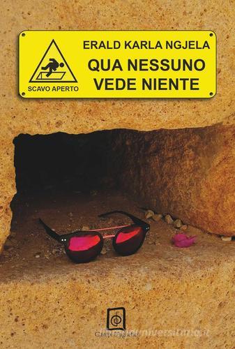 Libro Qua nessuno vede niente di Erald Ngjela, Karla Ngjela Lo sguardo giovane di Campi Magnetici