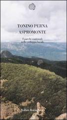 Aspromonte. I parchi nazionali nello sviluppo locale di Tonino Perna edito da Bollati Boringhieri