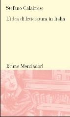 L' idea di letteratura in Italia di Stefano Calabrese edito da Mondadori Bruno