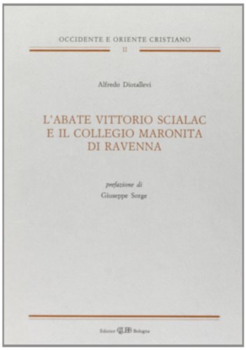 L' abate Vittorio Scialac e il collegio Maronita di Ravenna di Alfredo Diotallevi edito da CLUEB