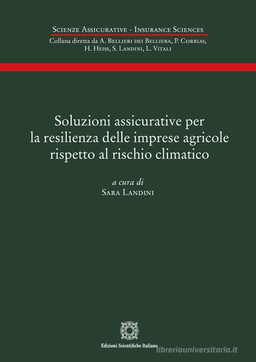 Soluzioni assicurative per la resilienza delle imprese agricole rispetto al rischio climatico edito da Edizioni Scientifiche Italiane