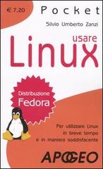 Usare Linux. Per utilizzare Linux in breve tempo e in maniera soddisfacente di Silvio U. Zanzi edito da Apogeo