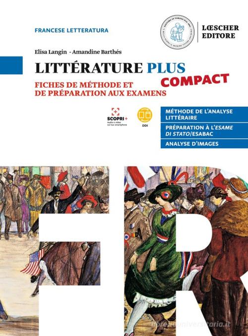 Littérature plus compact. Fiches de méthode et de préparation aux examens. Per le Scuole superiori di Elisa Langin edito da Loescher