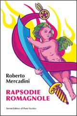 Rapsodie romagnole di Roberto Mercadini edito da Il Ponte Vecchio