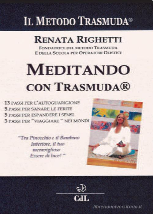 Meditando con Trasmuda di Renata Righetti edito da Cerchio della Luna
