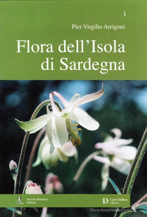 Flora dell'isola di Sardegna vol.1 di Pier Virgilio Arrigoni edito da Carlo Delfino Editore
