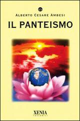 Il panteismo di Alberto Cesare Ambesi edito da Xenia