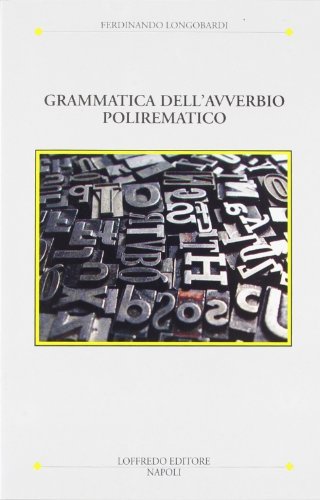 Grammatica dell'avverbio polirematico di Ferdinando Longobardi edito da Loffredo