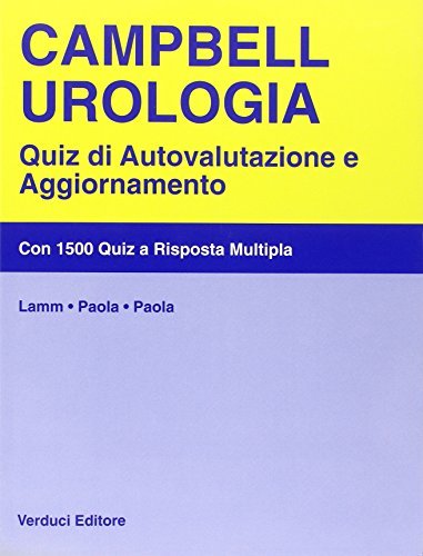 Campbell urologia. Quiz di autovalutazione e aggiornamento di Donald L. Lamm, Angelo S. Paola, Fredrick A. Paola edito da Verduci