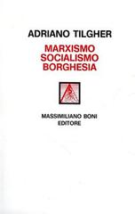 Marxismo socialismo borghesia di Adriano Tilgher edito da Firenzelibri