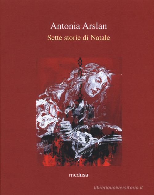 Sette storie di Natale di Antonia Arslan edito da Medusa Edizioni