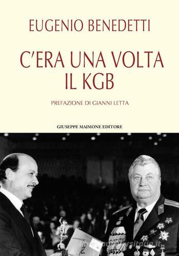 C'era una volta il KGB di Eugenio Benedetti edito da Maimone