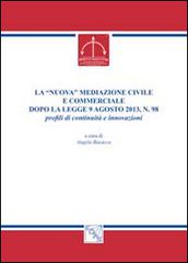 La «nuova» mediazione civile e commerciale dopo la legge 9 agosto 2013, n. 98. Profili di continuità e innovazioni edito da EDAS